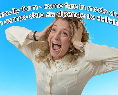 Gravity Form – Come Fare In Modo Che Un Campo Data Sia Dipendente Dall’altro